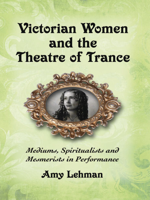 Title details for Victorian Women and the Theatre of Trance by Amy Lehman - Available